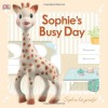 Baby Touch and Feel: Sophie La Girafe: Sophie's Busy Day - Dawn Sirett