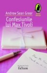 Confesiunile lui Max Tivoli - Andrew Sean Greer, Iulia Gorzo