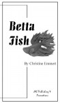 Betta Fish - Christine Emmert