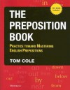 The Preposition Book with Preposition Pinball: Practice Toward Mastering English Prepositions - Tom Cole