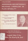 It May Be Called Modernism, Neo-Orthodoxy, Religious Liberalism or Plain Infidelity - John R. Rice