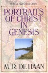 The Portraits of Christ in Genesis - Martin R. Dehaan