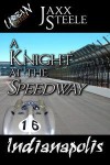 A Knight at the Speedway - Jaxx Steele