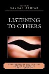 Listening to Others: Developmental and Clinical Aspects of Empathy and Attunement - Salman Akhtar