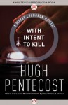 With Intent to Kill (The Pierre Chambrun Mysteries) - Hugh Pentecost