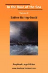 In the Roar of the Sea Volume II [Easyread Large Edition] - Sabine Baring-Gould