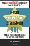 E-Mail Subject Line Brainstorm: 901 Field-Tested E-mail Subject Lines That Get Your E-mails Opened - Scott Frothingham