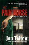 The Pain Nurse: A Cincinnati Casebook - Jon Talton