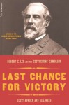 Last Chance For Victory: Robert E. Lee And The Gettysburg Campaign - Scott Bowden, Bill Ward