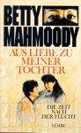 Aus Liebe zu meiner Tochter - die Zeit nach der Flucht - Arnold D. Dunchock, Betty Mahmoody