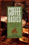 Coffee Basics: A Quick and Easy Guide - Julie S Huffaker, Kevin Knox