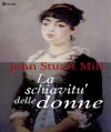 La schiavitu' delle donne - John Stuart Mill