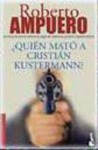 ¿Quién mató a Cristián Kustermann? - Roberto Ampuero