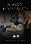 A Man Possessed - William Kennedy