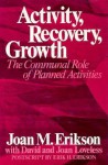 Activity, Recovery, Growth: The Communal Role of Planned Activities - Joan M. Erikson