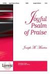 Joyful Psalm of Praise - Joseph M. Martin