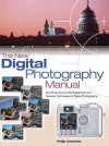 The New Digital Photography Manual - Philip Andrews