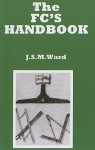 The FC's Hand Book - J.S.M. Ward