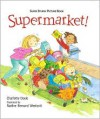 Supermarket!: Super Sturdy Picture Books - Charlotte Doyle, Nadine Bernard Westcott