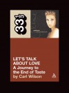 Let's Talk about Love: A Journey to the End of Taste - Carl Wilson