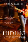 Hiding in the Spotlight - Karen Booth