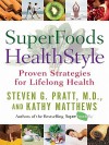 Superfoods Healthstyle: Proven Strategies for Lifelong Health - Steven G. Pratt