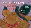 Ten-Gallon Bart and the Wild West Show - Susan Stevens Crummel