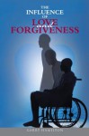 The Influence of Love and Forgiveness - Garry Hamilton