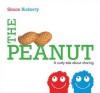 The Peanut: A Nutty Tale About Sharing - Simon Rickerty