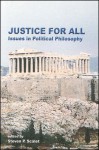 Justice for All: Issues in Political Philosophy - Steven Scalet