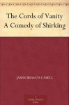 The Cords of Vanity A Comedy of Shirking (免费公版书) - James Branch Cabell, Sterling Andrus Leonard