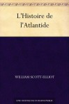 L'Histoire de l'Atlantide (French Edition) - William Scott-Elliot