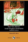 Bed Time Stories: Uncle Wiggily's Adventures (Illustrated Edition) (Dodo Press) - Howard R. Garis