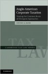 Anglo-American Corporate Taxation: Tracing the Common Roots of Divergent Approaches - Steven A. Bank