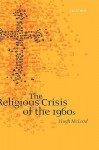 The Religious Crisis of the 1960s - Hugh McLeod