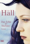 Das Erbe der Töchter: Roman (German Edition) - Juliet Hall, Jan Balaz, Heide Horn, Petra Hrabak