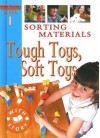 Sorting Materials: Tough Toys, Soft Toys - Sally Hewitt