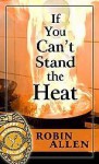 If You Can't Stand the Heat - Robin Allen