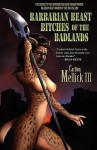 Barbarian Beast Bitches of the Badlands - Carlton Mellick III