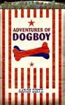 Adventures of Dogboy - Aaron Dietz, Charlie Potter