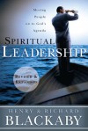 Spiritual Leadership: Moving People on to God's Agenda, Revised and Expanded - Henry T. Blackaby, Richard Blackaby