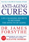 Anti-Aging Cures: Life Changing Secrets to Reverse the Effects of Aging - James Forsythe, Suzanne Somers
