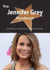 The Jennifer Grey Handbook - Everything You Need to Know about Jennifer Grey - Emily Smith