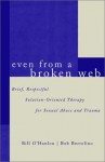 Even From A Broken Web: Brief, Respectful Solution-Oriented Therapy for Sexual Abuse and Trauma - Bill O'Hanlon