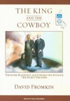 The King and the Cowboy: Theodore Roosevelt and Edward the Seventh: The Secret Partners - David Fromkin, Paul Boehmer