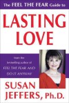 The Feel the Fear Guide to Lasting Love - Susan Jeffers