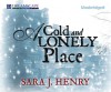 A Cold and Lonely Place - Sara J. Henry