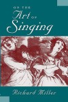 On the Art of Singing - Richard Miller