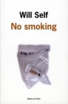 No smoking - Will Self, Francis Kerline