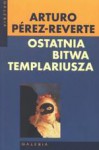 Ostatnia bitwa Templariusza - Arturo Pérez-Reverte